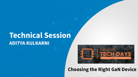 Choosing the Right GaN Device for Fast Charging - Industry Tech Days 2021 Live Session